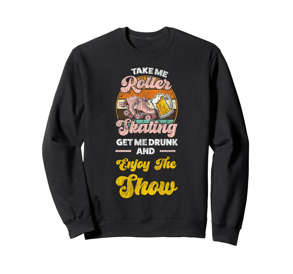 Roller Skating Skate 1970S Take Sweatshirt - Fun Novelty Design for Adults - T-Shirt, Sweatshirt, Hoodie