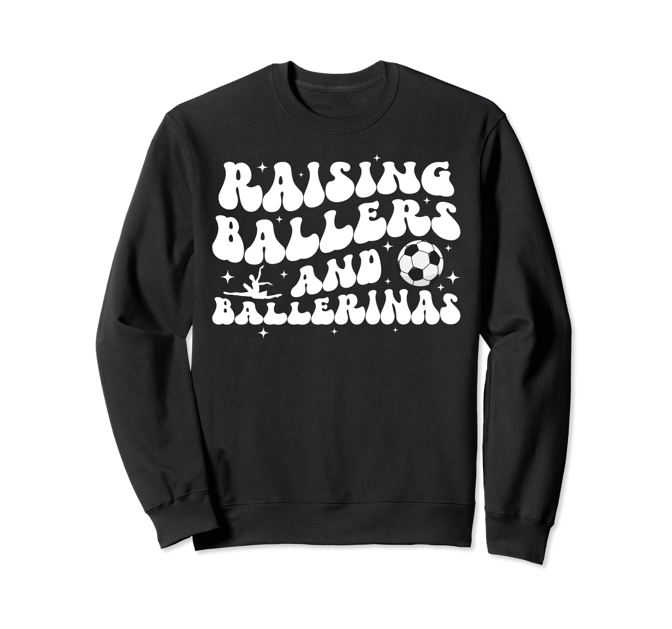 Raising Ballers And Ballerinas Soccer Sweatshirt - Novelty Apparel Unisex - T-Shirt, Sweatshirt, Hoodie