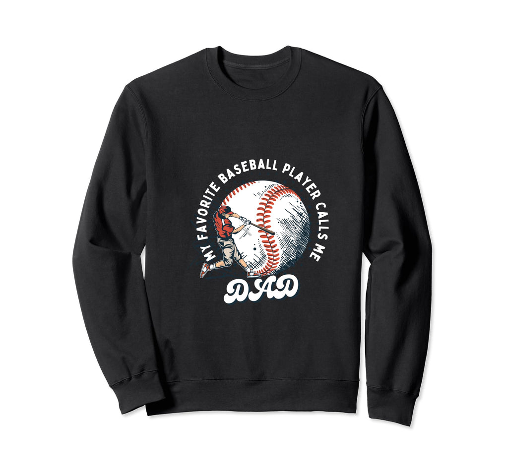 Daddy Favorite Baseball Player Calls Sweatshirt - Unique Graphic Men Women - T-Shirt, Sweatshirt, Hoodie