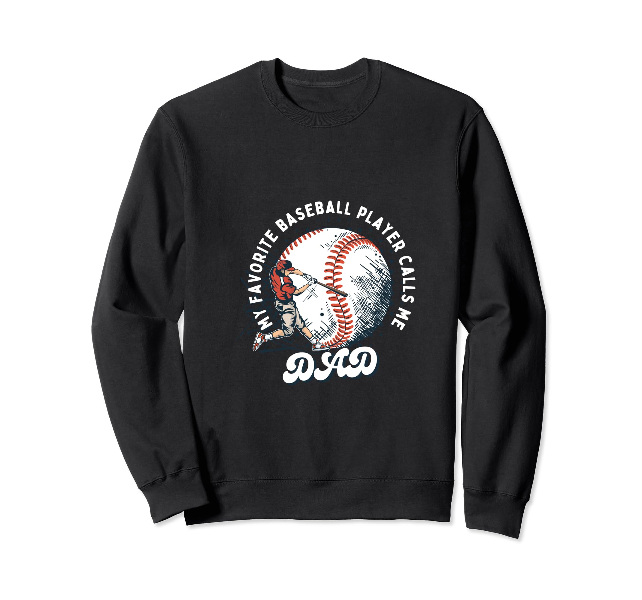 Daddy Favorite Baseball Player Calls Sweatshirt - Unique Graphic Men Women - T-Shirt, Sweatshirt, Hoodie