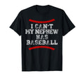 I Cant My Nephew Has Baseball T-Shirt - Novelty Apparel for Adults - T-Shirt, Sweatshirt, Hoodie