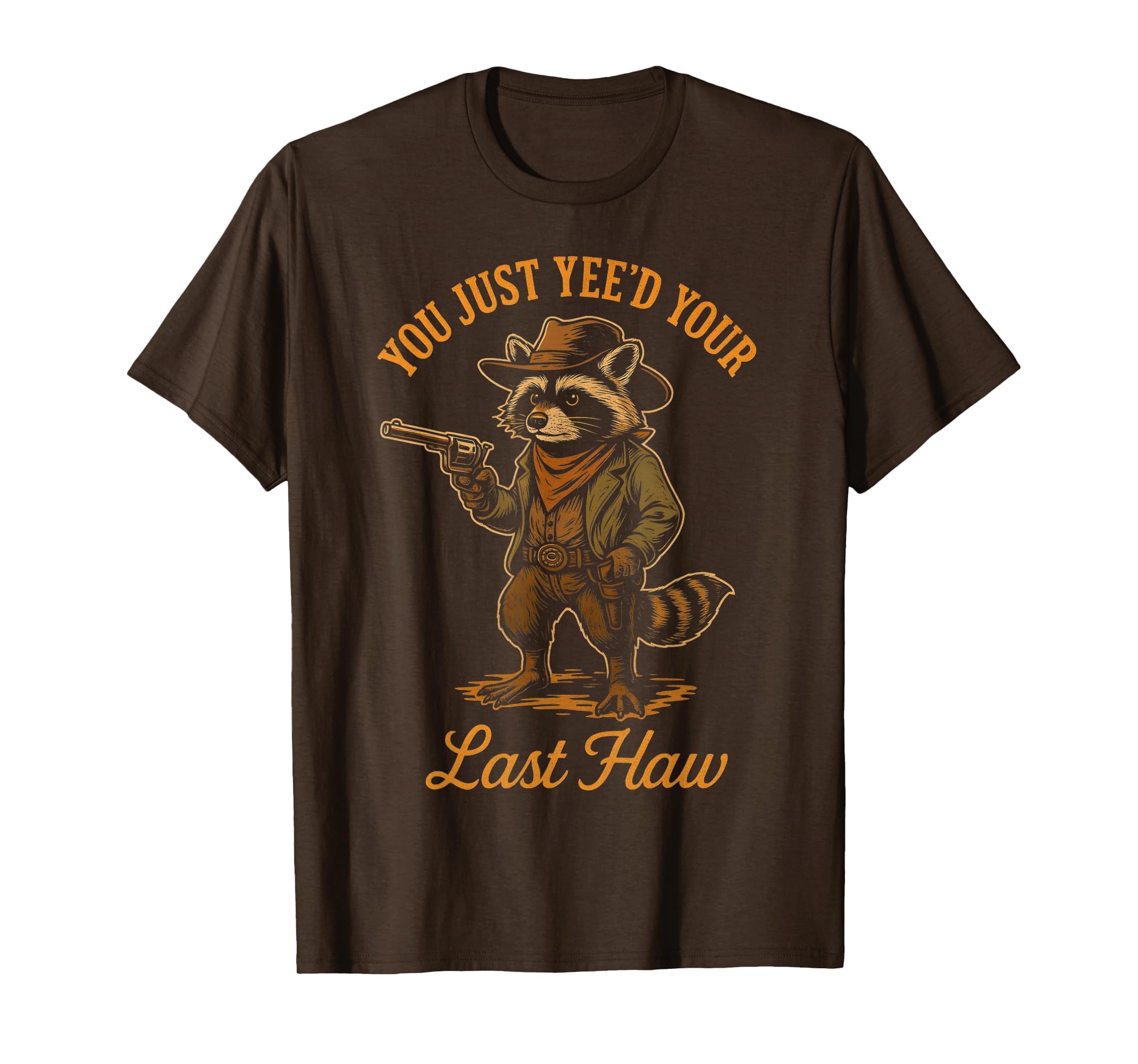 You Just Yeed Your Last Haw Funny T-Shirt - Aesthetic Graphic Men Women - T-Shirt, Sweatshirt, Hoodie