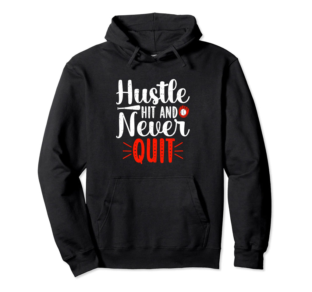Hustle Hit And Never Quit Baseball Hoodie - Trendy Graphic Men Women - T-Shirt, Sweatshirt, Hoodie