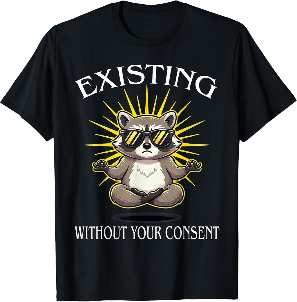 Funny Existing Without Your Consent - Adult & Kids T-Shirts, Sweatshirts & Hoodies apparel design preview 1
