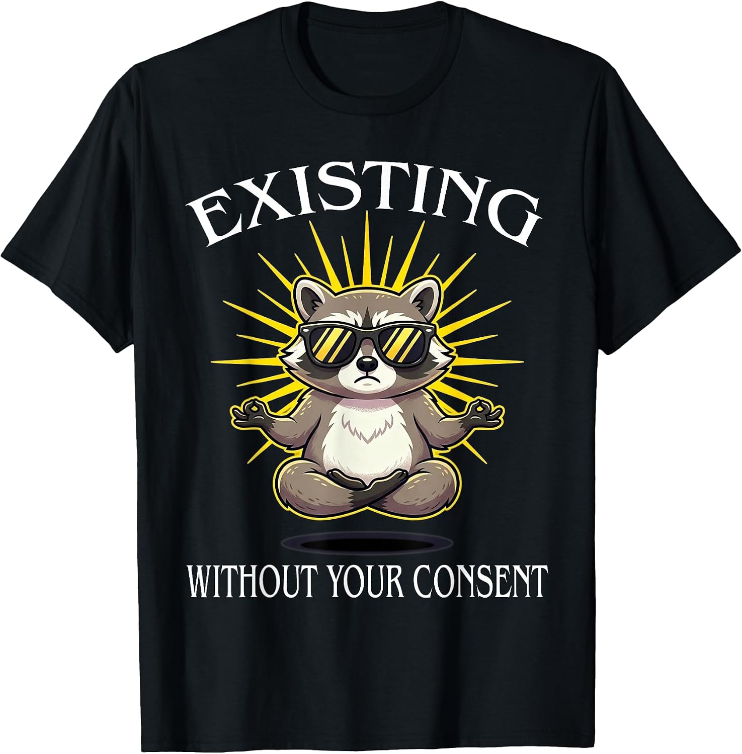 Funny Existing Without Your Consent - Adult & Kids T-Shirts, Sweatshirts & Hoodies apparel design preview 1