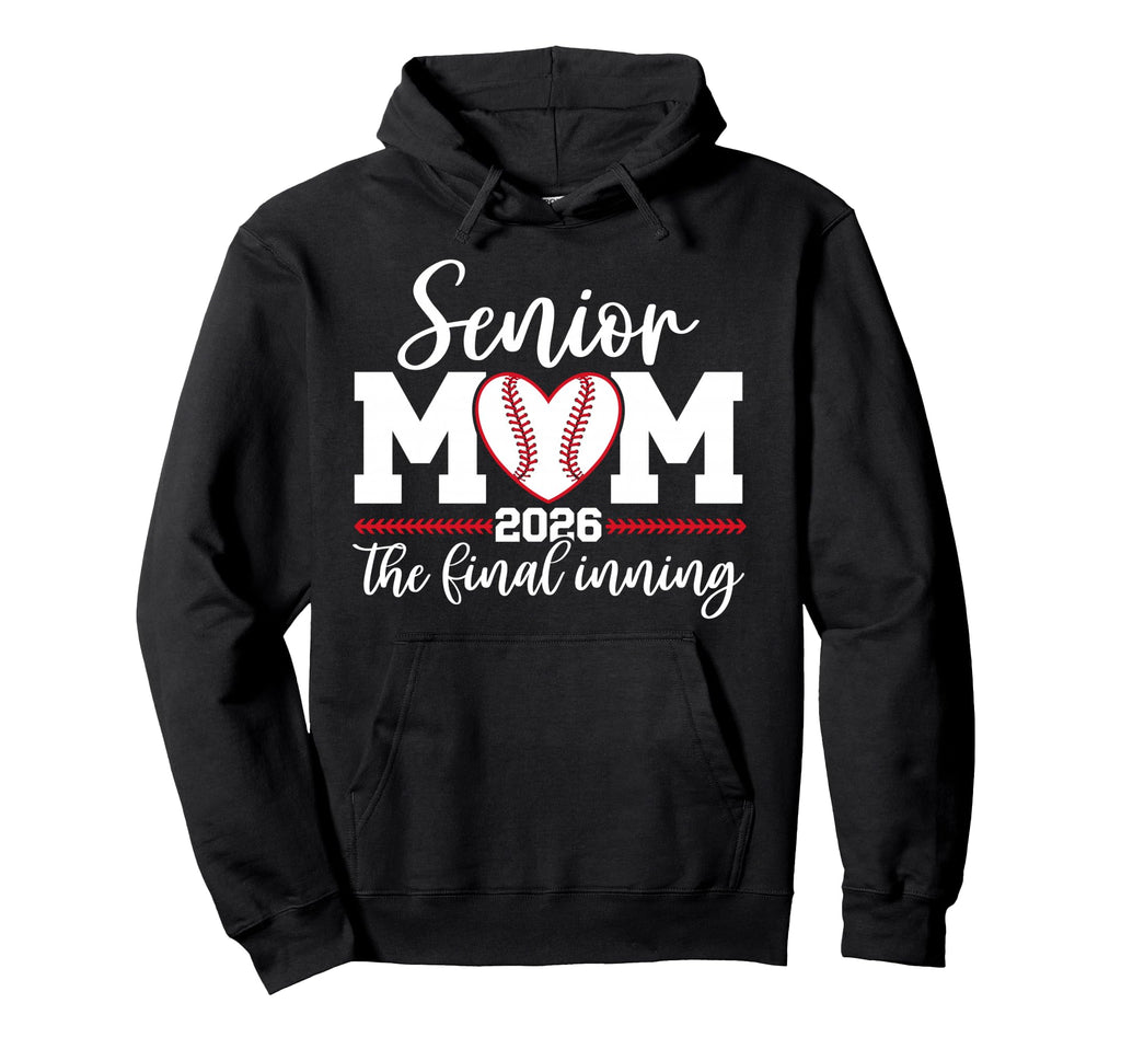 Baseball Senior Mom 2026 Final Inning Hoodie - Aesthetic Graphic Unisex - T-Shirt, Sweatshirt, Hoodie