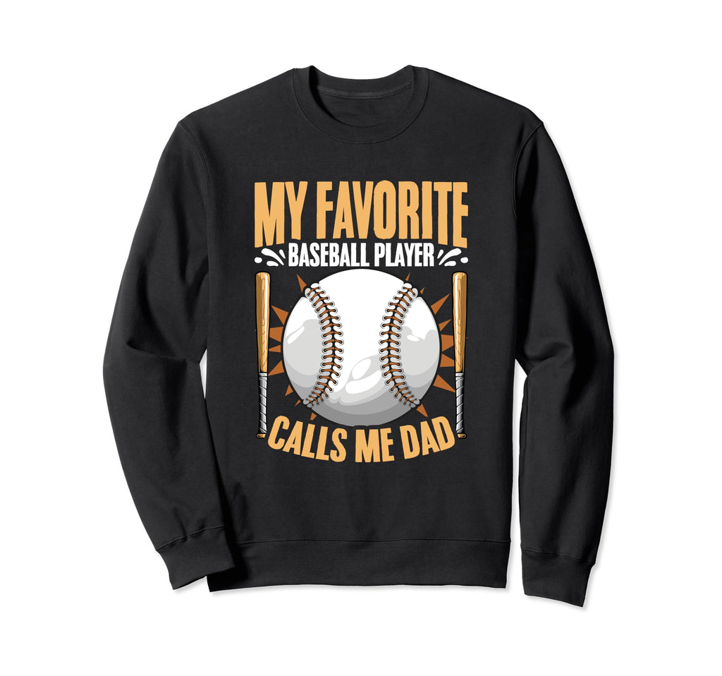 Baseball Player Calls Me Dad Sweatshirt - Unique Graphic for Adults - T-Shirt, Sweatshirt, Hoodie