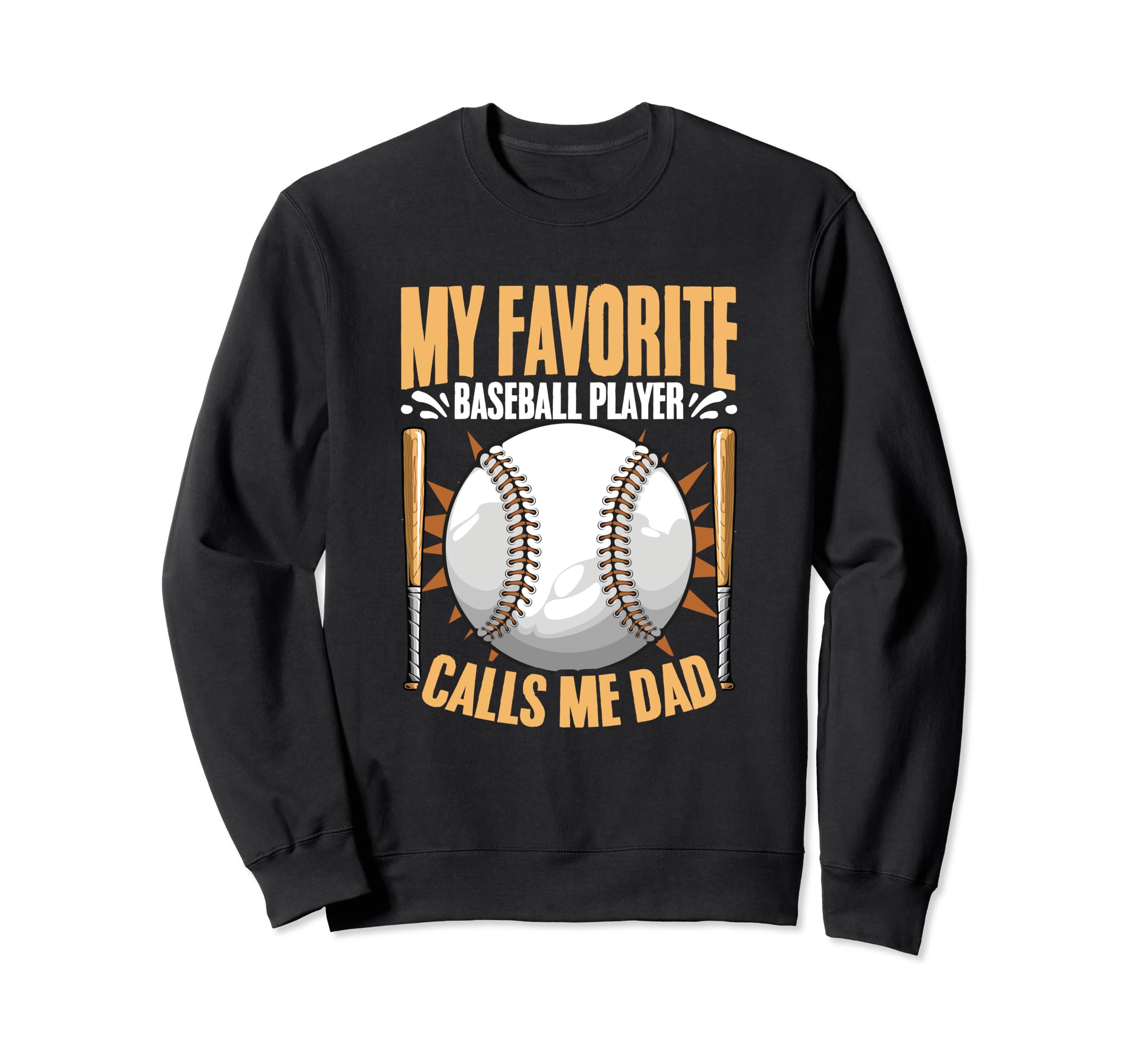 Baseball Player Calls Me Dad Sweatshirt - Unique Graphic for Adults - T-Shirt, Sweatshirt, Hoodie