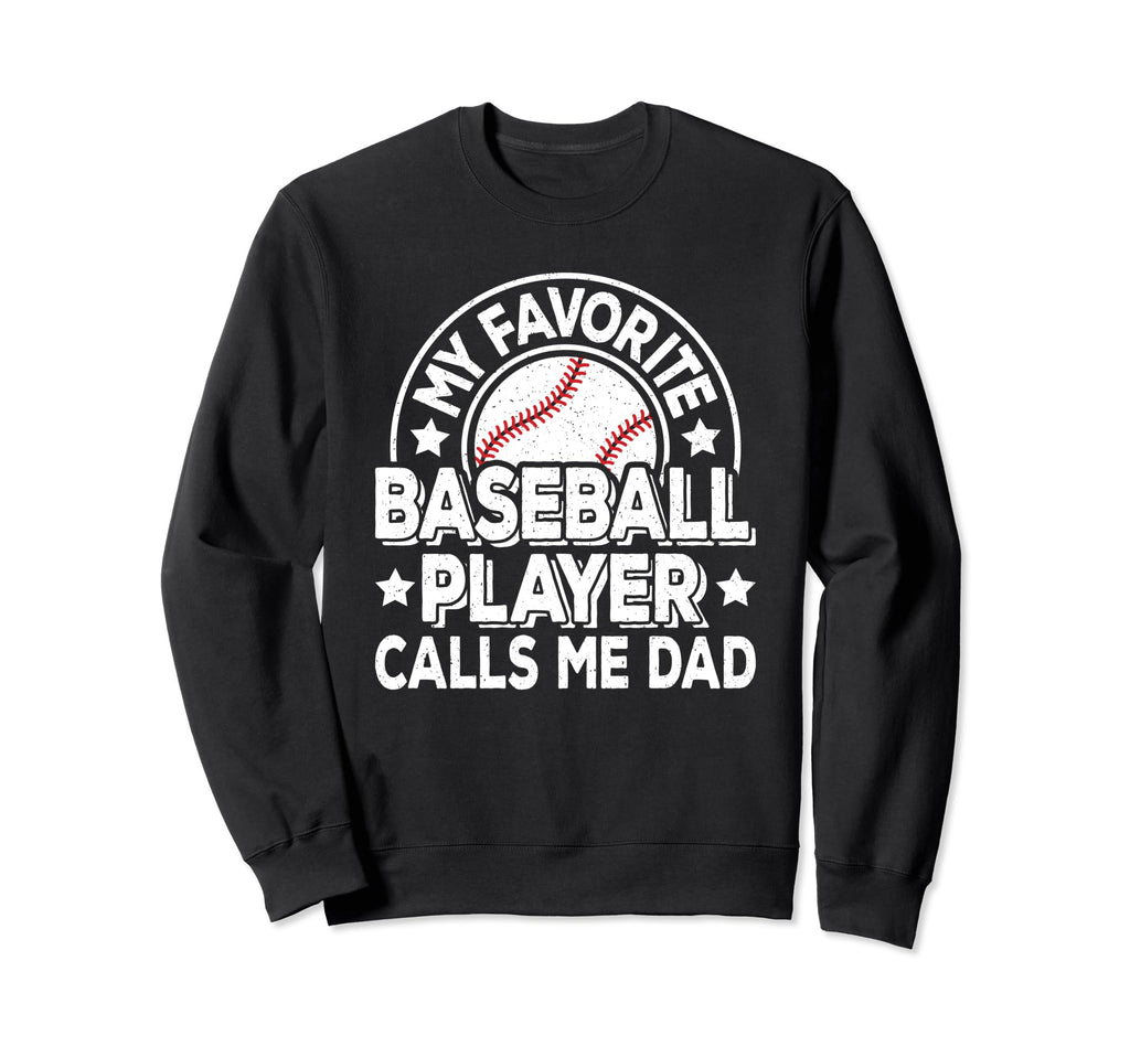 My Favorite Baseball Player Calls Me Sweatshirt - Streetwear Style Unisex - T-Shirt, Sweatshirt, Hoodie