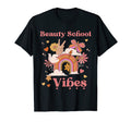Beauty School Vibes Groovy Cosmetology T-Shirt - Fun Novelty Design Unisex - T-Shirt, Sweatshirt, Hoodie