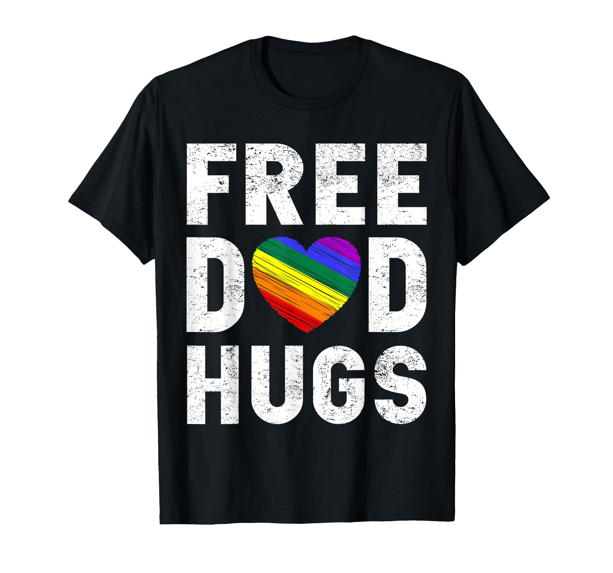 Lgbt Pride Free Dad Hugs Funny T-Shirt - Casual Everyday Wear Unisex - T-Shirt, Sweatshirt, Hoodie