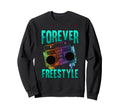 Forever Freestyle Hip Hop Old School Sweatshirt - Novelty Apparel Unisex - T-Shirt, Sweatshirt, Hoodie