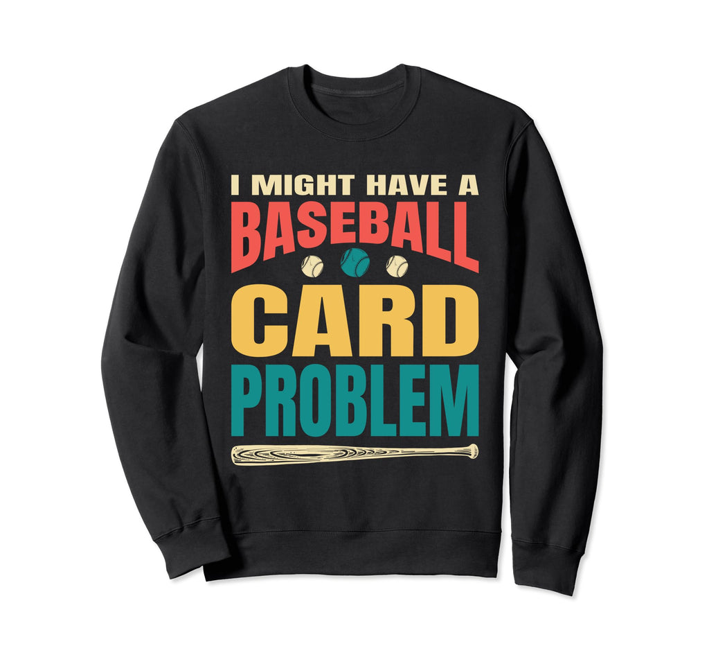 Baseball Card Collecting Dad Sweatshirt - Casual Everyday Wear Unisex - T-Shirt, Sweatshirt, Hoodie