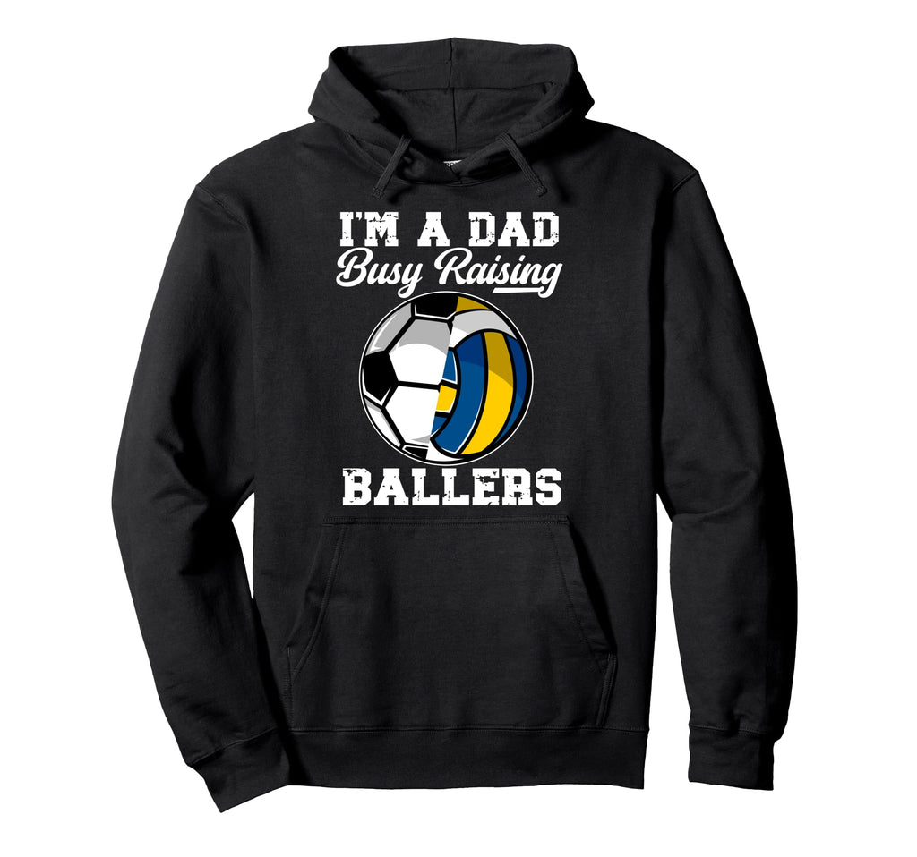 Im Dad Busy Raising Ballers Volleyball Hoodie - Graphic Print for Adults - T-Shirt, Sweatshirt, Hoodie