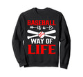 Baseball Is Way Life Baseball Player Sweatshirt - Unique Graphic Unisex - T-Shirt, Sweatshirt, Hoodie