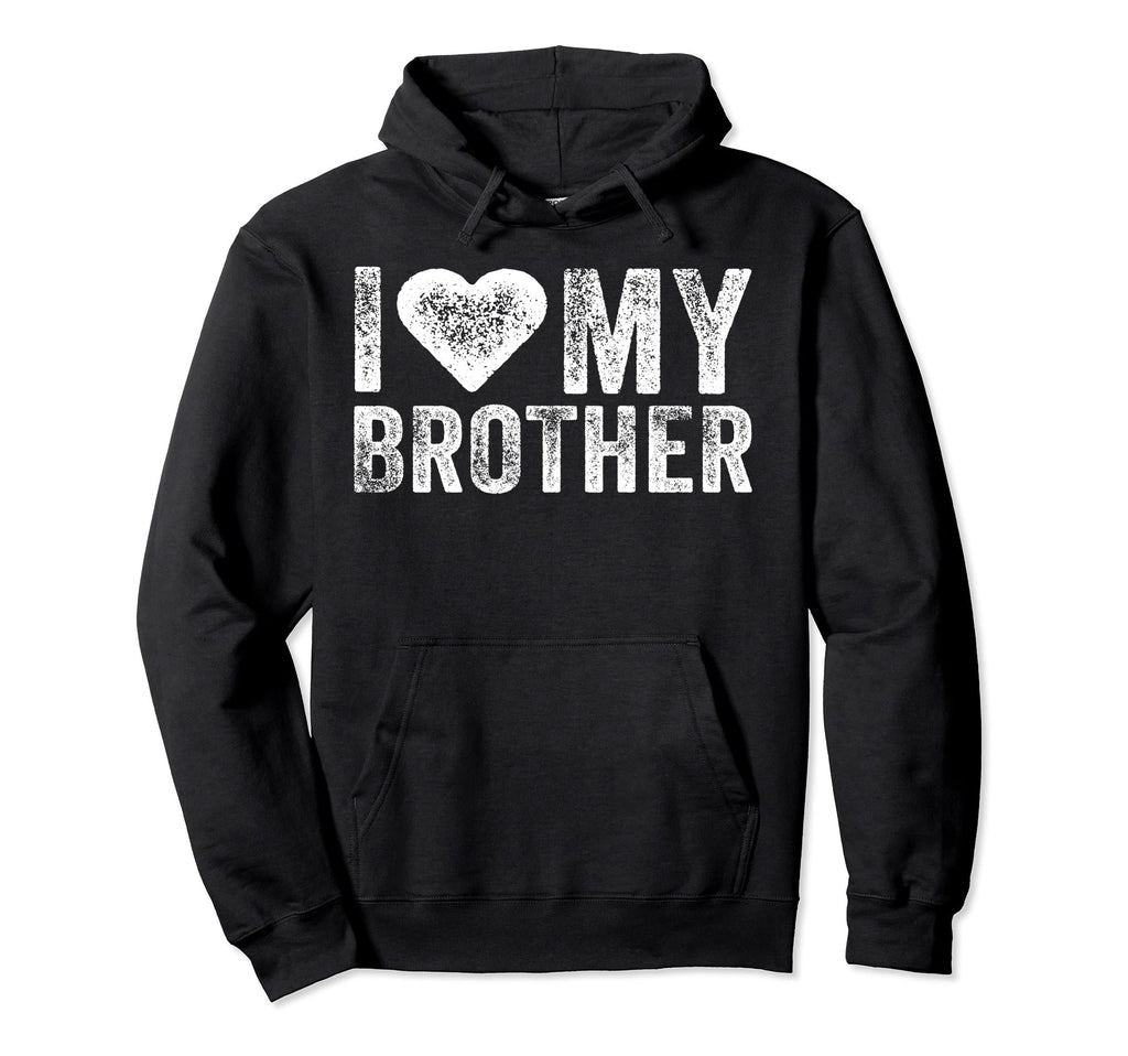 I Love My Hot Brother Sarcastic Funny Hoodie - Unique Graphic Unisex - T-Shirt, Sweatshirt, Hoodie