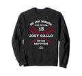 My House Joey Gallo Baseball Sweatshirt - Fun Novelty Design Men Women - T-Shirt, Sweatshirt, Hoodie