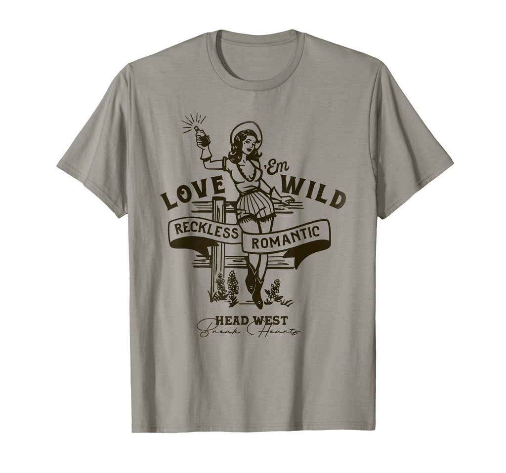 Love Em Wild Reckless Romantic Western T-Shirt - Minimalist Print Unisex - T-Shirt, Sweatshirt, Hoodie
