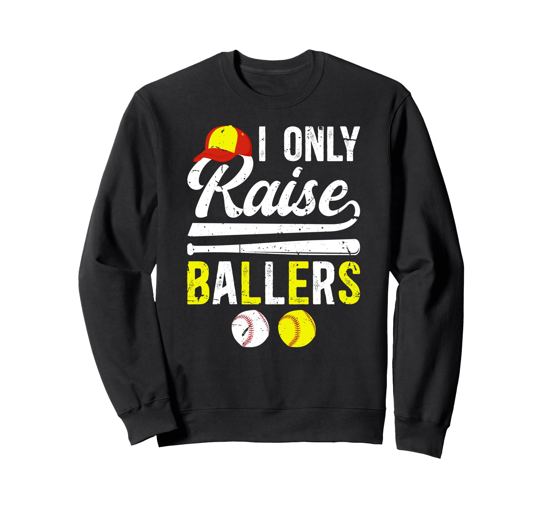 I Only Raise Ballers Softball Sweatshirt - Fun Novelty Design Men Women - T-Shirt, Sweatshirt, Hoodie