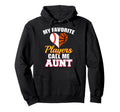 My Favorite Players Call Me Aunt Hoodie - Minimalist Print Men Women - T-Shirt, Sweatshirt, Hoodie