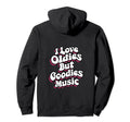 I Love Oldies But Goodies Music R B Hip Hoodie - Streetwear Style Unisex - T-Shirt, Sweatshirt, Hoodie