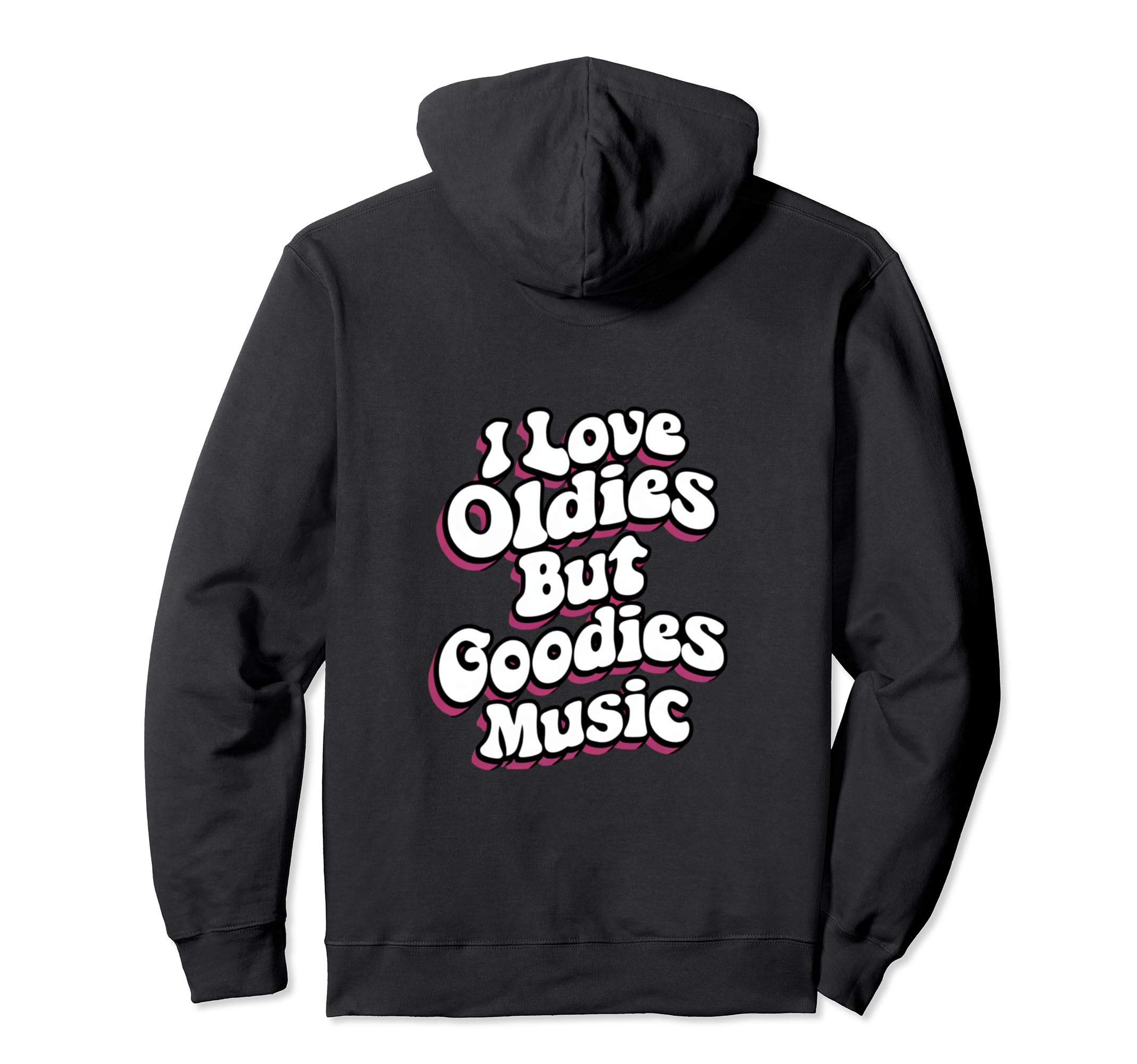 I Love Oldies But Goodies Music R B Hip Hoodie - Streetwear Style Unisex - T-Shirt, Sweatshirt, Hoodie
