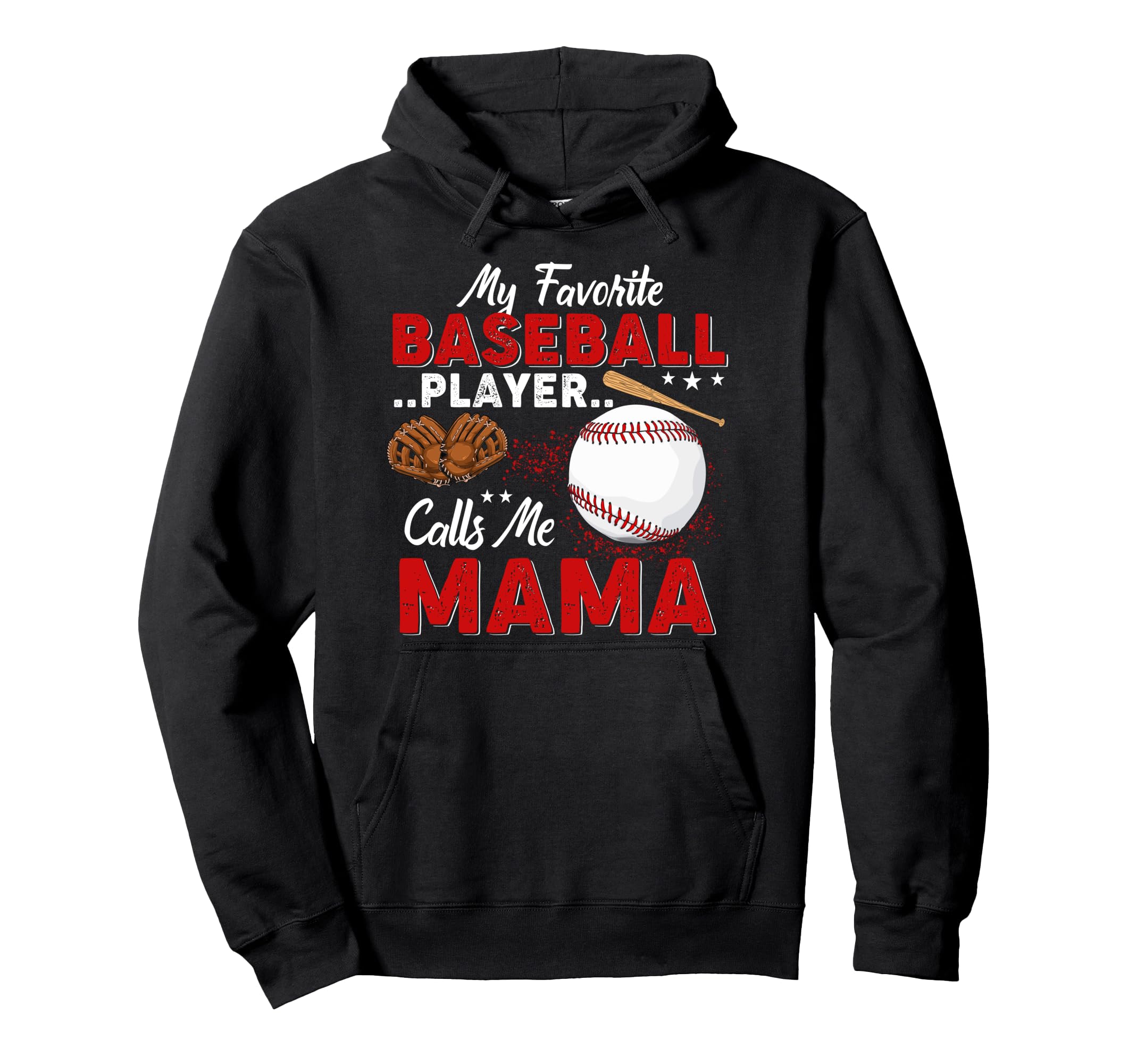 My Favorite Baseball Player Calls Me Mama Hoodie - Trendy Graphic Unisex - T-Shirt, Sweatshirt, Hoodie