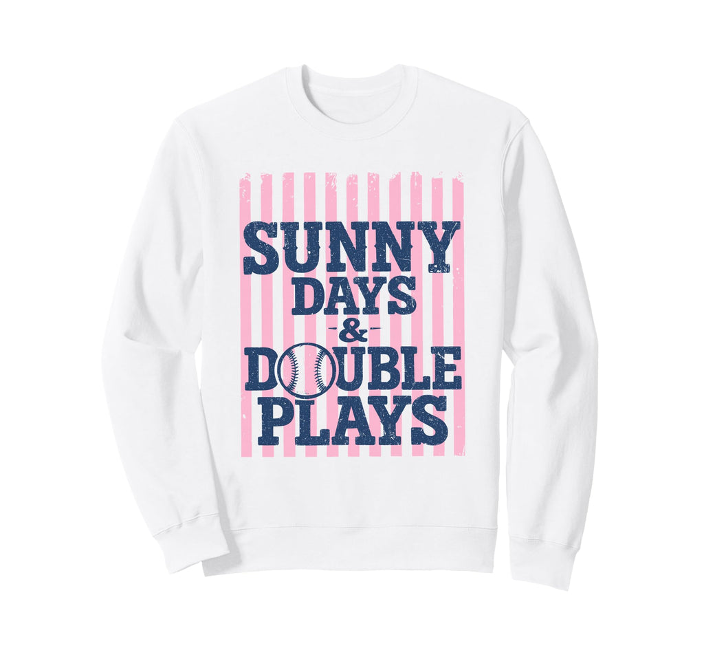Sunny Days And Double Plays Baseball Sweatshirt - Streetwear Style Unisex - T-Shirt, Sweatshirt, Hoodie