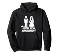 Under New Management Funny Wedding Hoodie - Fun Novelty Design Men Women - T-Shirt, Sweatshirt, Hoodie