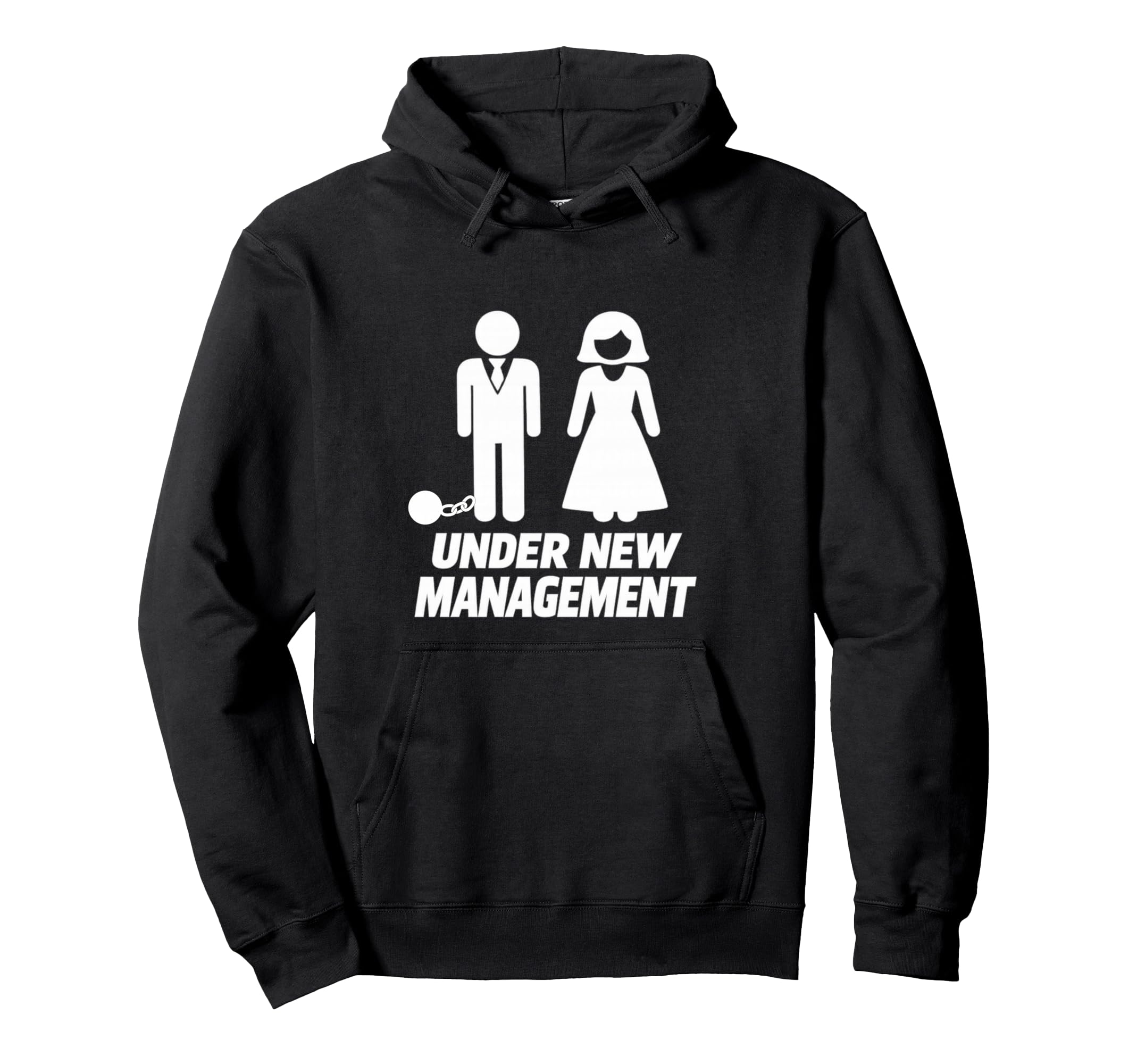 Under New Management Funny Wedding Hoodie - Fun Novelty Design Men Women - T-Shirt, Sweatshirt, Hoodie