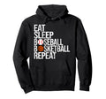 Eat Sleep Baseball Basketball Repeat Hoodie - Graphic Print Men Women - T-Shirt, Sweatshirt, Hoodie