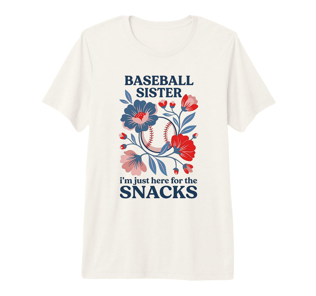 Baseball Sister Im Just Here Snacks Funny T-Shirt - Trendy Graphic Unisex - T-Shirt, Sweatshirt, Hoodie