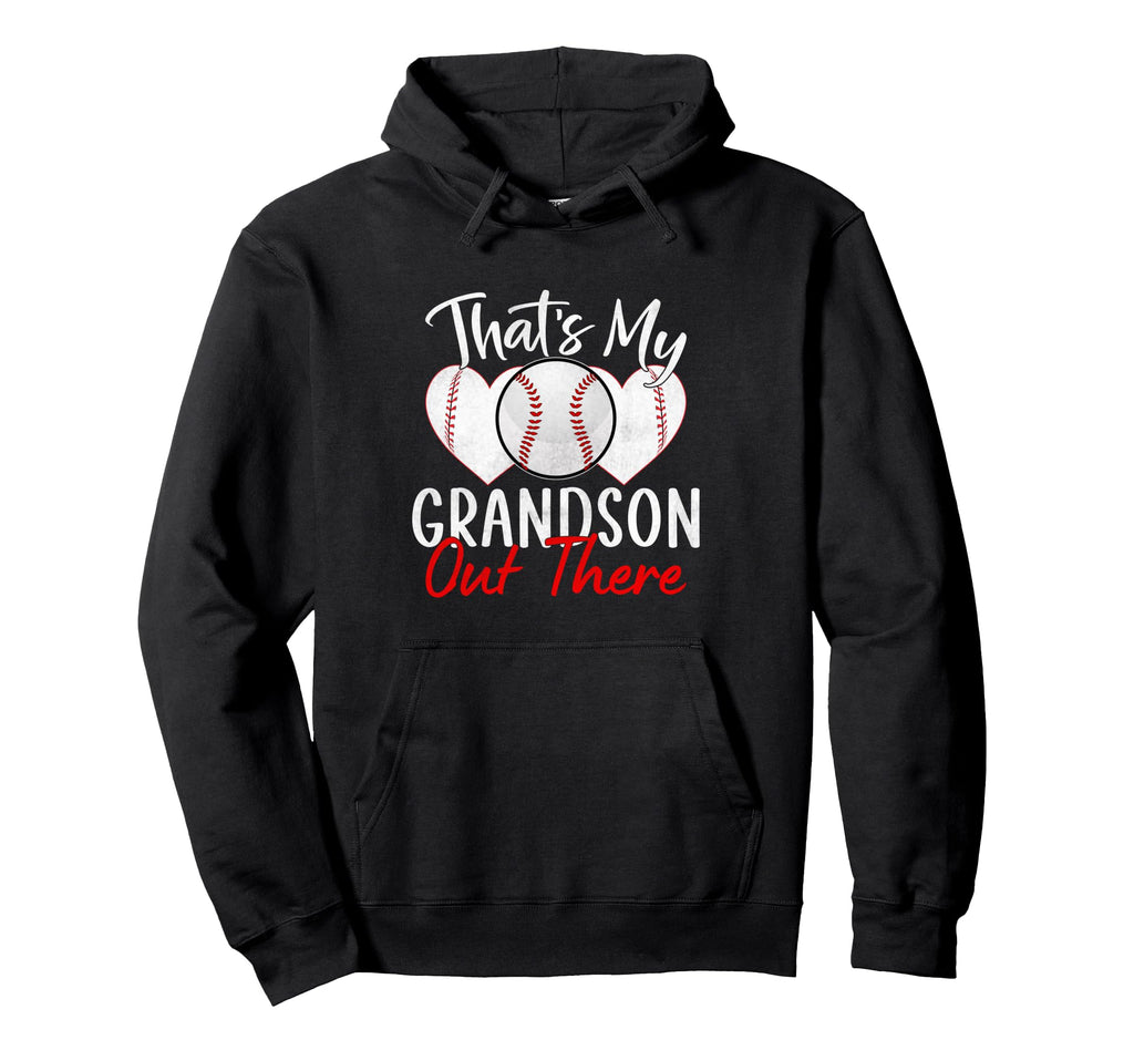 Thats My Grandson Out There Baseball Hoodie - Graphic Print Men Women - T-Shirt, Sweatshirt, Hoodie