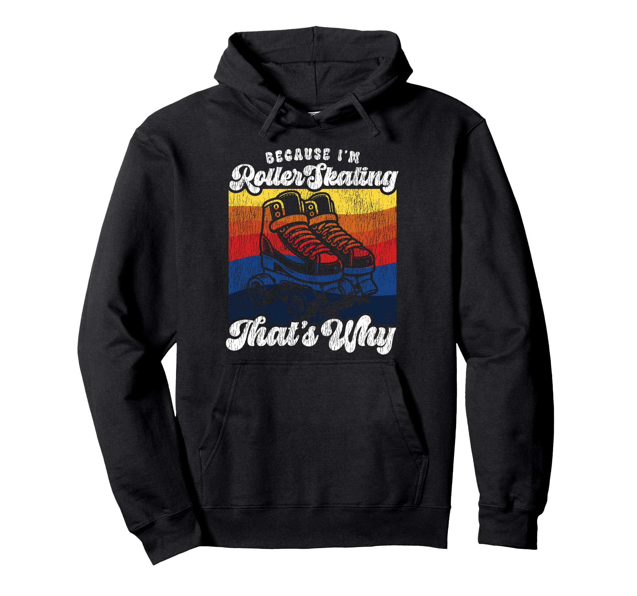 Roller Skating Skate 1970S Because Im Hoodie - Minimalist Print for Adults - T-Shirt, Sweatshirt, Hoodie