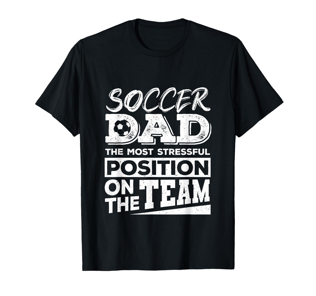 Soccer Dad Soccer Lover Soccer T-Shirt - Fun Novelty Design Men Women - T-Shirt, Sweatshirt, Hoodie