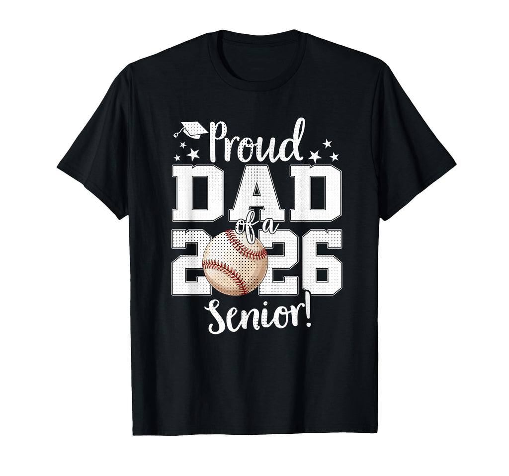 Proud Dad 2026 Senior Baseball T-Shirt - Casual Everyday Wear Unisex - T-Shirt, Sweatshirt, Hoodie