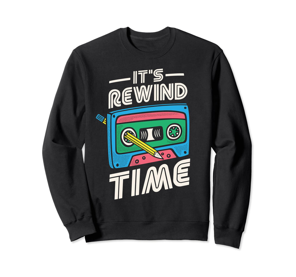 Its Rewind Time 80S Music Lover Sweatshirt - Streetwear Style Men Women - T-Shirt, Sweatshirt, Hoodie