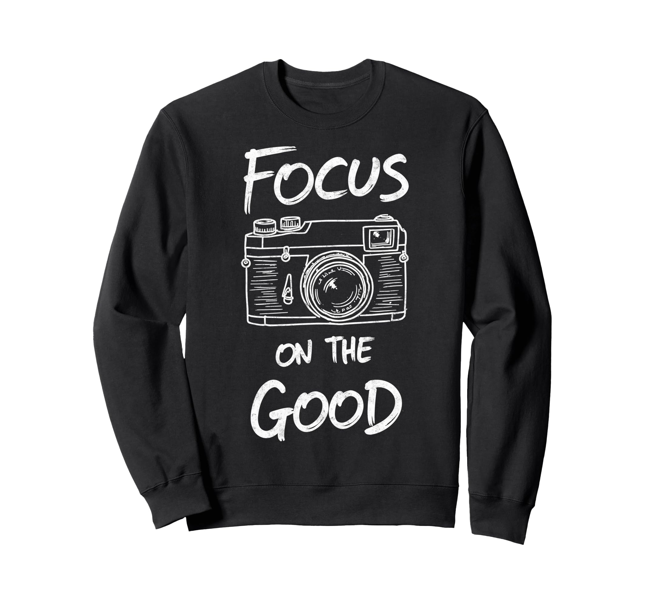 Focus Good Camera Photo Photographers Sweatshirt - Graphic Print Unisex - T-Shirt, Sweatshirt, Hoodie