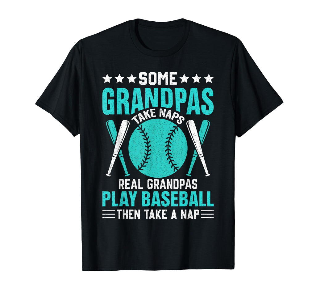 Some Grandpas Take Nap Real Play T-Shirt - Fun Novelty Design Unisex - T-Shirt, Sweatshirt, Hoodie