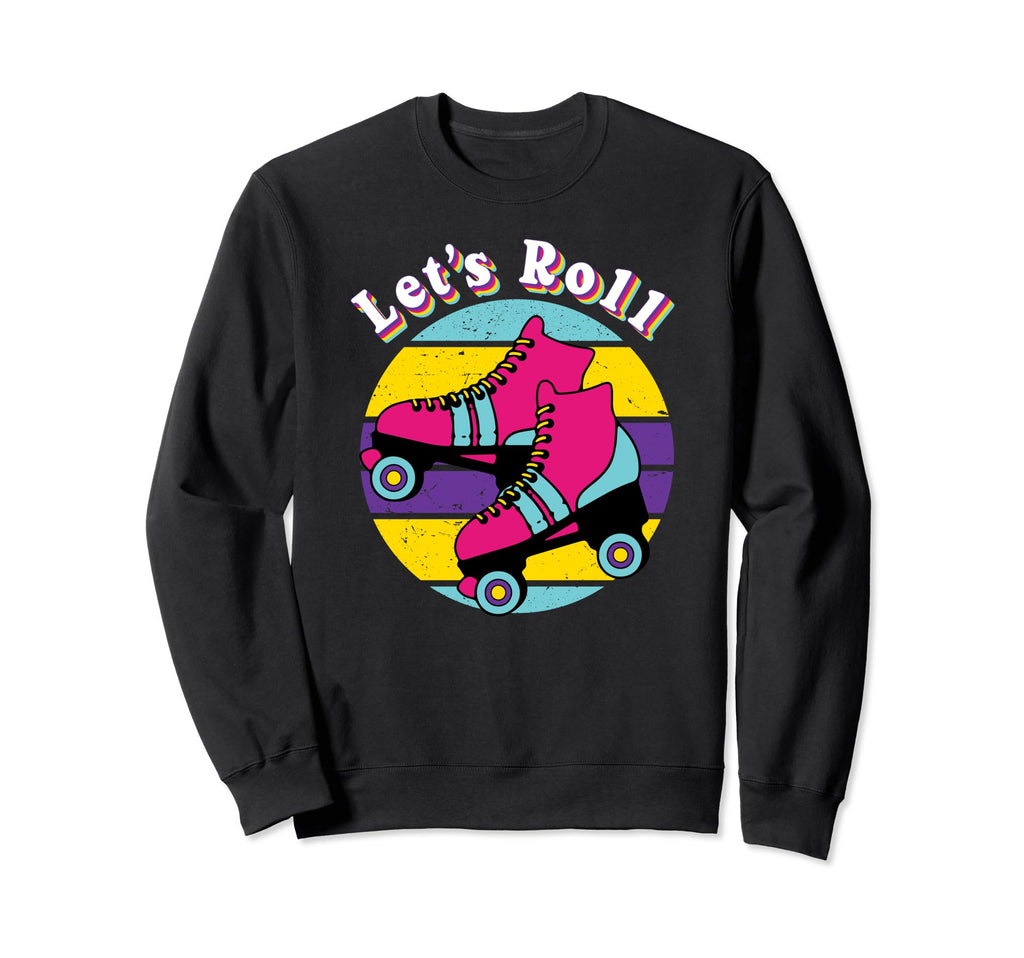Lets Roll Roller Skates 70S 80S 90S Sweatshirt - Unique Graphic for Adults - T-Shirt, Sweatshirt, Hoodie