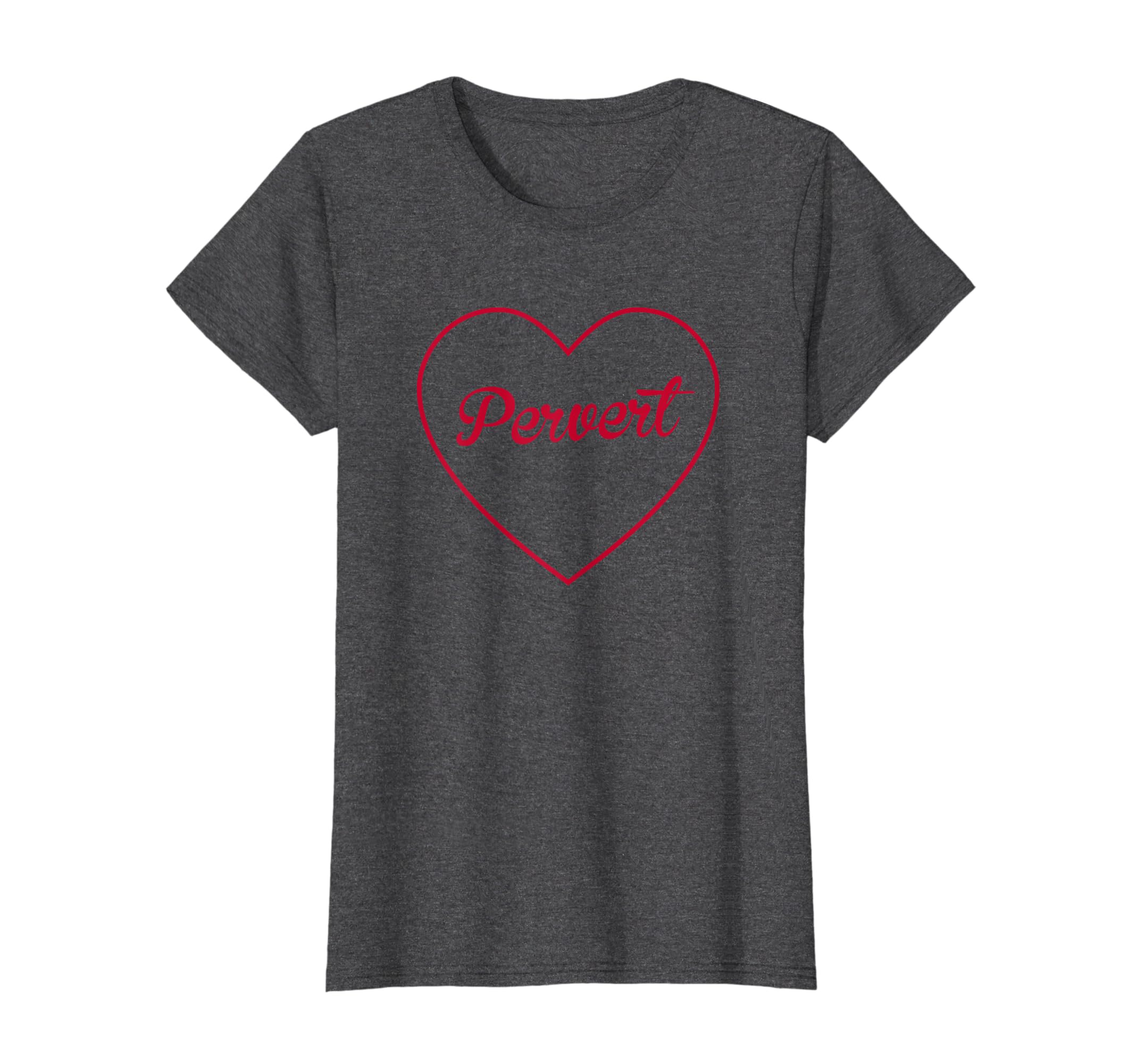 Pervert Red Heart Aesthetic Gift T-Shirt - Novelty Apparel Men Women - T-Shirt, Sweatshirt, Hoodie