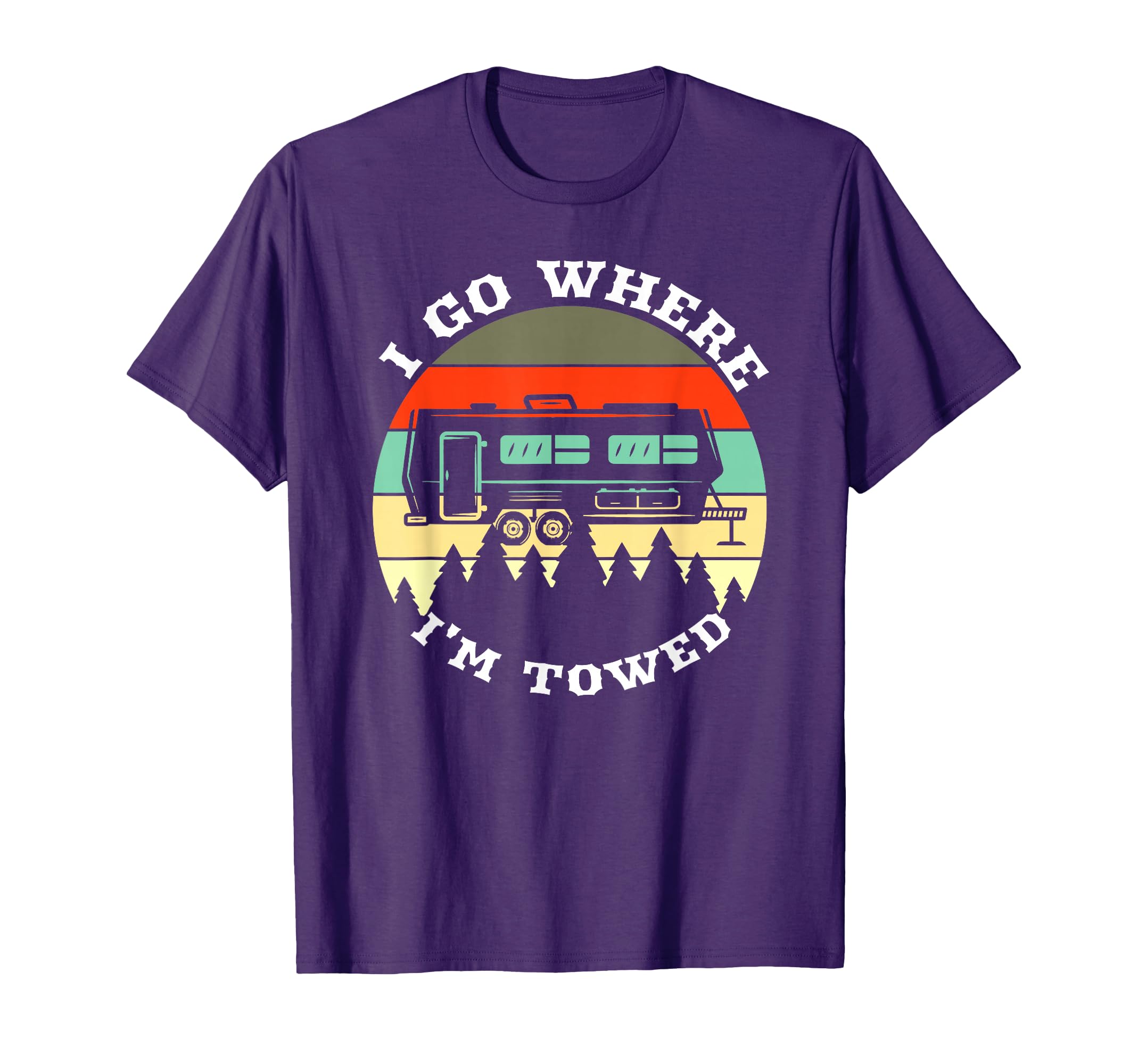 Sunset Camping Trailer I Go Where T-Shirt - Fun Novelty Design for Adults - T-Shirt, Sweatshirt, Hoodie