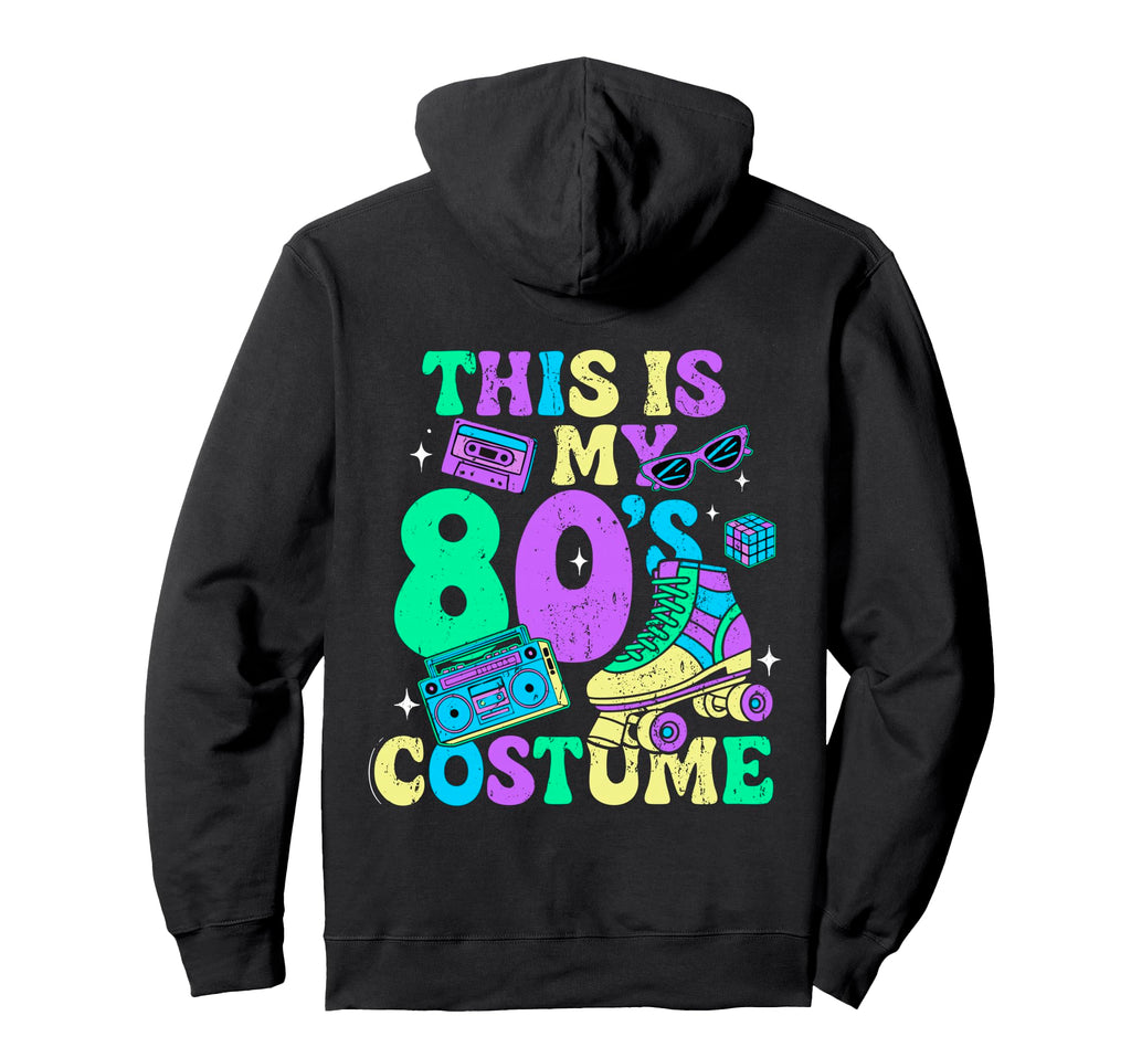 Roller Skates This Is My 80S Costume 80S Hoodie - Novelty Apparel Unisex - T-Shirt, Sweatshirt, Hoodie