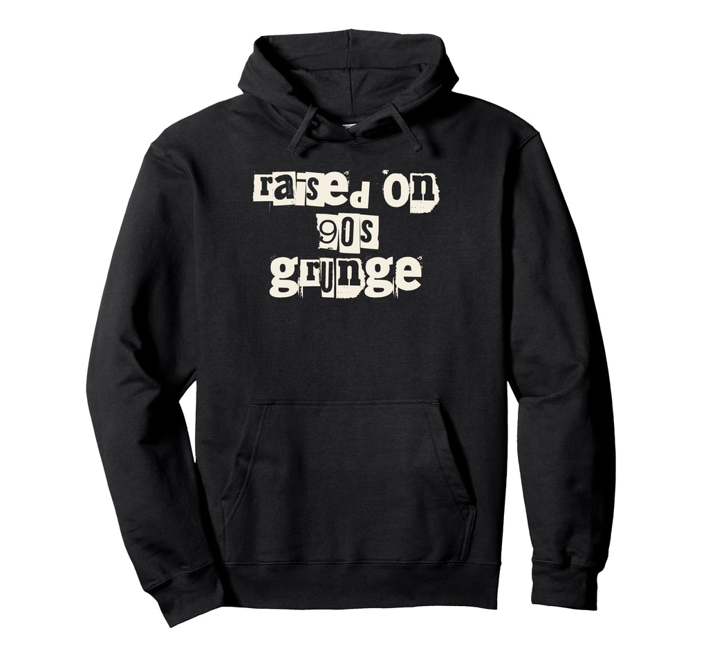 Raised 90S Grunge Music Hoodie - Fun Novelty Design Men Women - T-Shirt, Sweatshirt, Hoodie