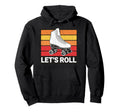 Let S Roll Roller Skating Skater Skate Hoodie - Streetwear Style Men Women - T-Shirt, Sweatshirt, Hoodie