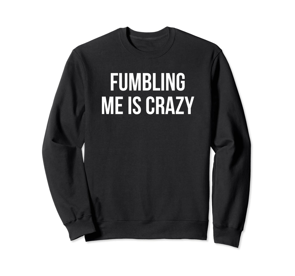 Fumbling Me Is Crazy Y2K Aesthetic Sweatshirt - Streetwear Style Unisex - T-Shirt, Sweatshirt, Hoodie