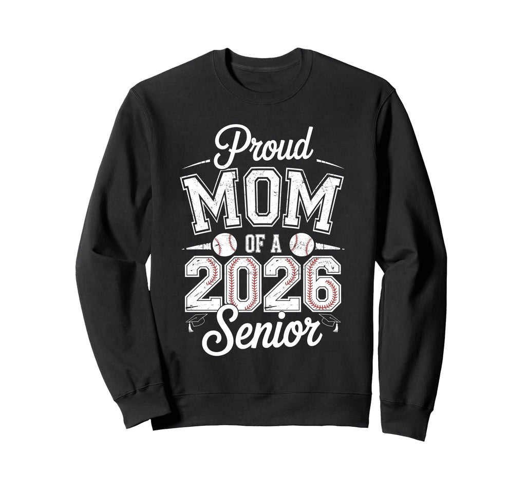 Proud Mom 2026 Senior Baseball Sweatshirt - Unique Graphic Men Women - T-Shirt, Sweatshirt, Hoodie