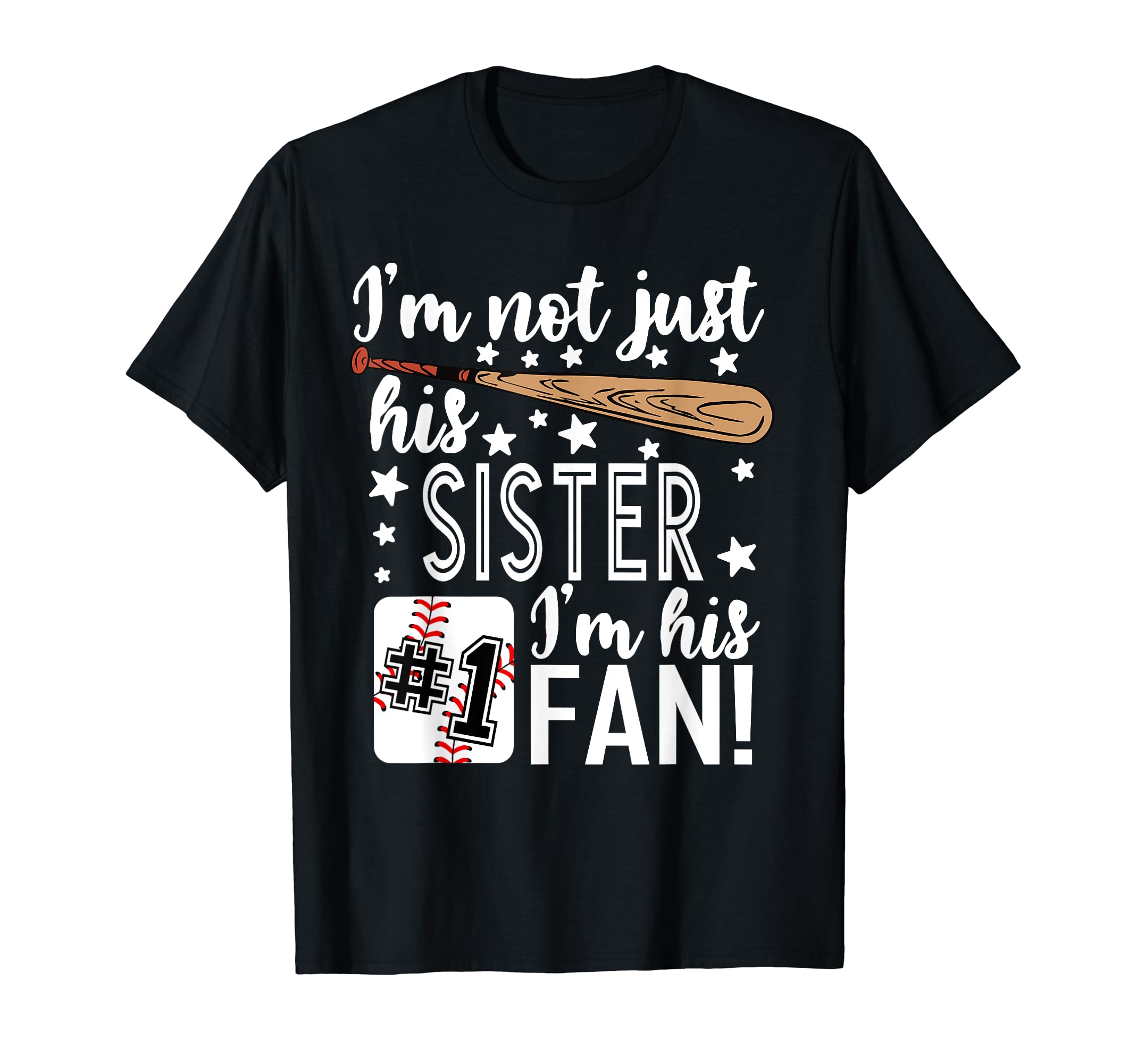 Im Not Just His Sister Im His 1 Fan T-Shirt - Graphic Print Unisex - T-Shirt, Sweatshirt, Hoodie