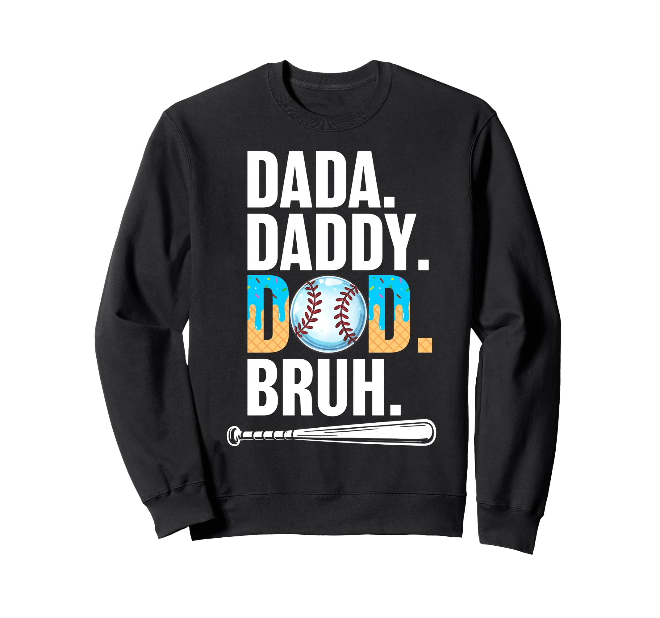 Dada Daddy Dad Bruh Ice Cream Drip Sweatshirt - Streetwear Style Men Women - T-Shirt, Sweatshirt, Hoodie