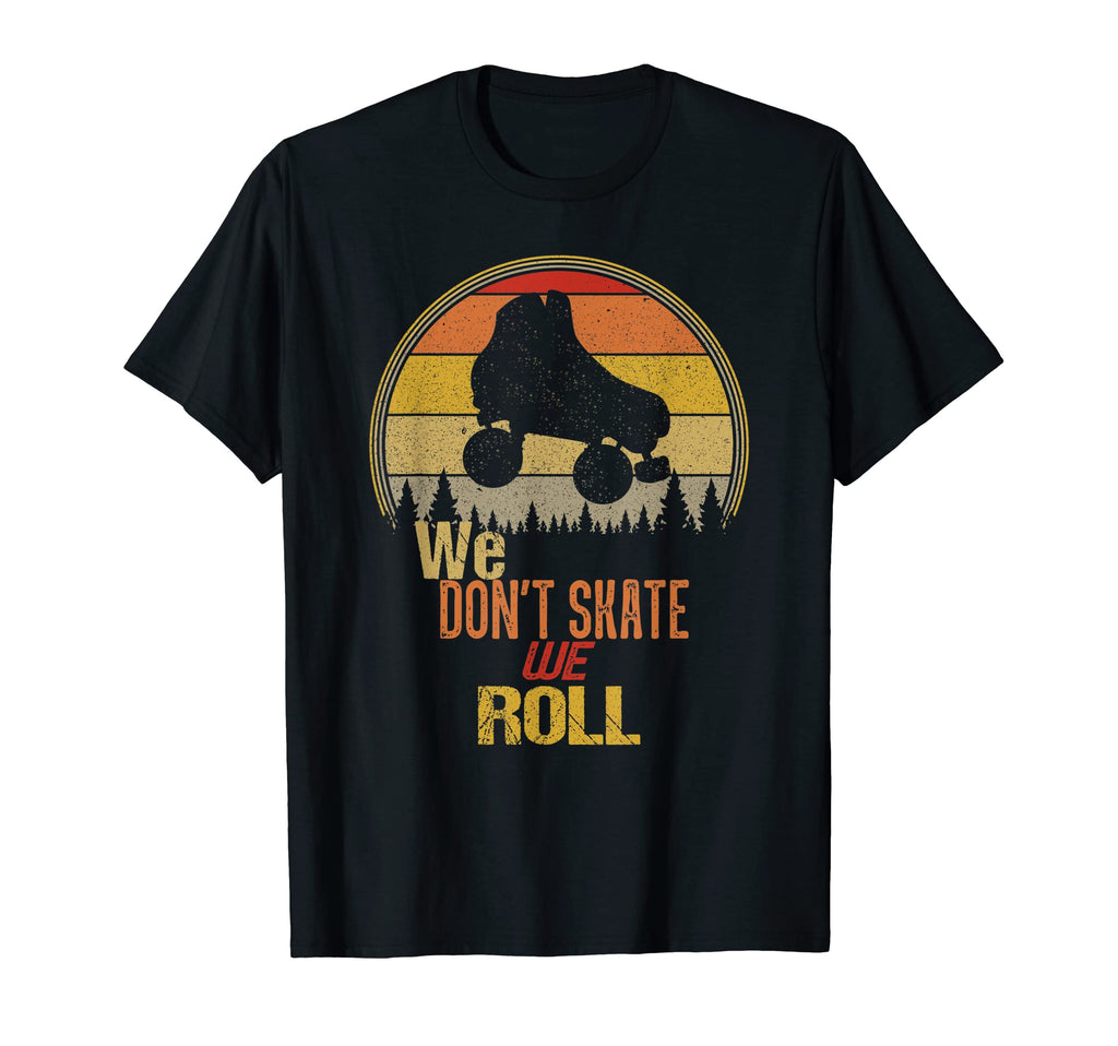 We Dont Skate We Roll Sunset Roller Skates T-Shirt - Graphic Print Unisex - T-Shirt, Sweatshirt, Hoodie